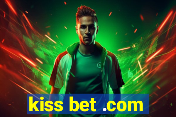 kiss bet .com